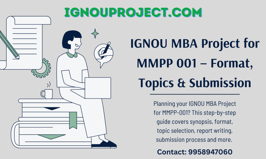 IGNOU MBA Project for MMPP 001 – Format, Topics & Submission