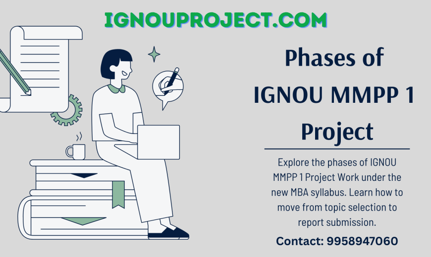 Phases of IGNOU MMPP 1 Project Work (MBA New Syllabus)