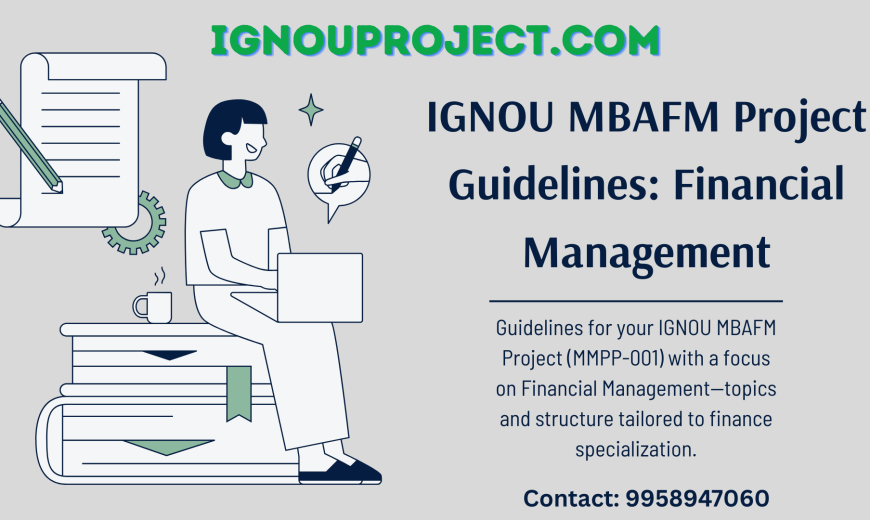IGNOU MBAFM Project Guidelines in Financial Management