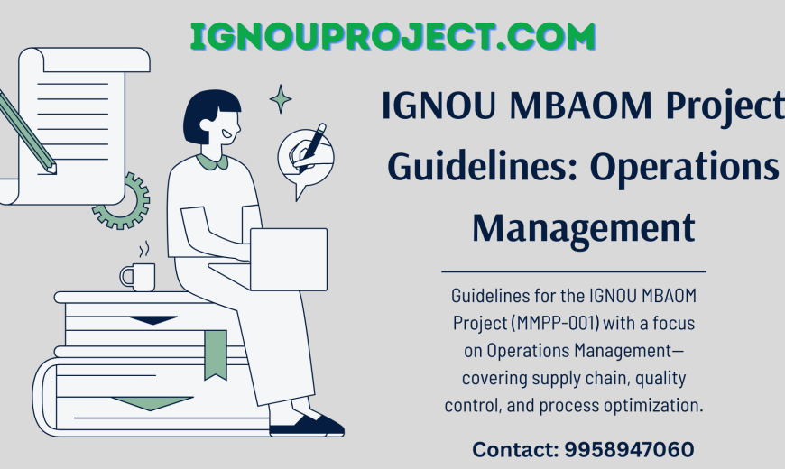 IGNOU MBAOM Project Guidelines in Operations Management