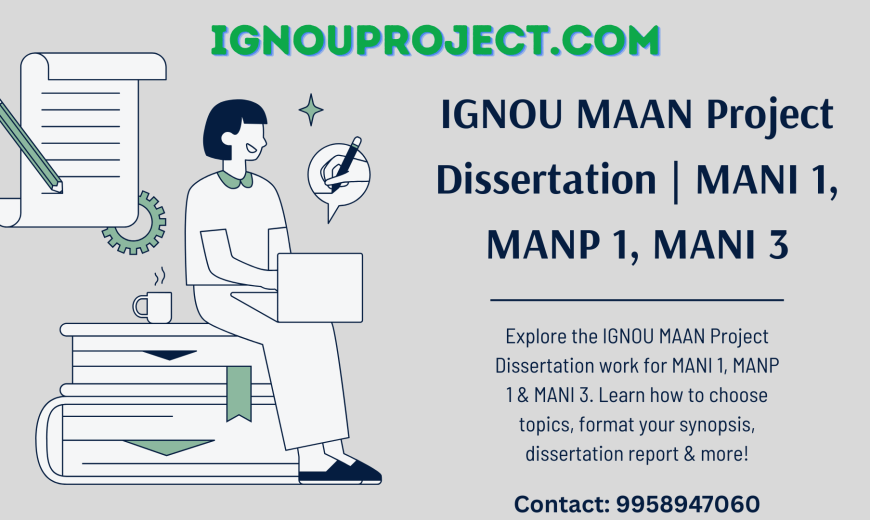 IGNOU MAAN Project Dissertation for MANI 1, MANP 1, MANI 3