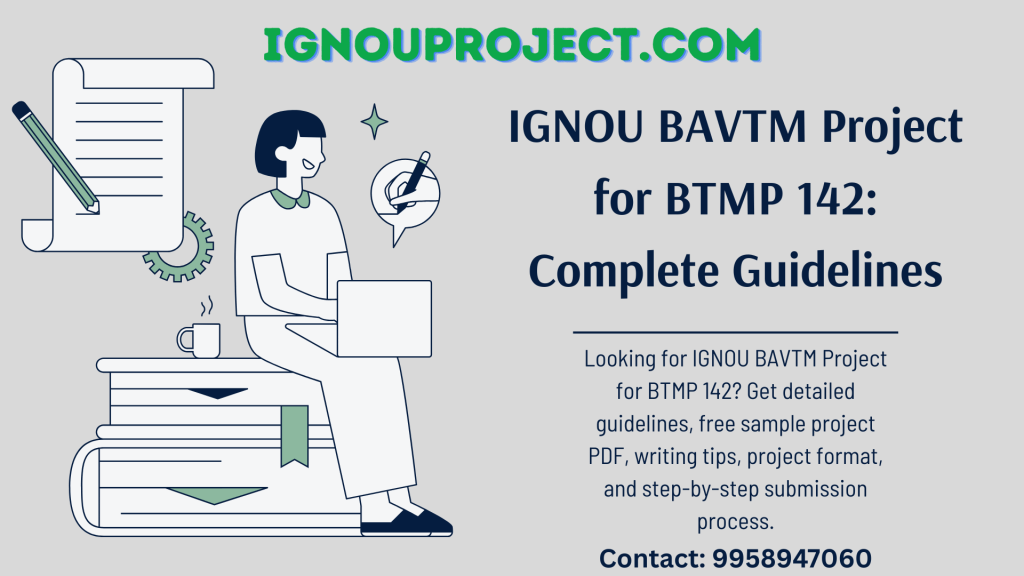 IGNOU BAVTM Project for BTMP 142 Guidelines, Sample, Format & Submission Process