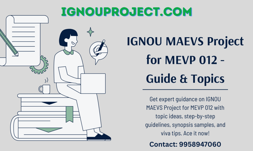 IGNOU MAEVS Project for MEVP 012 | Complete Guide & Topics