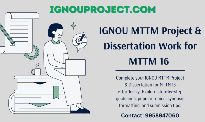 IGNOU MTTM Project & Dissertation Work for MTTM 16