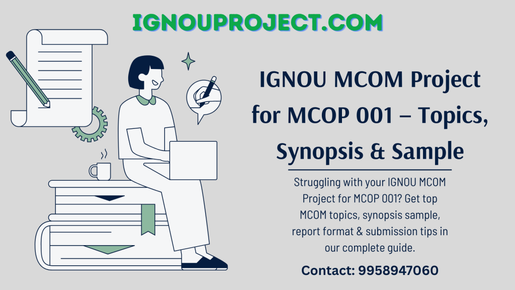 IGNOU MCOM Project for MCOP 001 – Topics, Synopsis & Sample