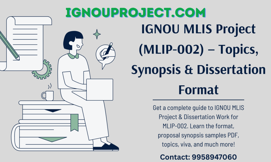 IGNOU MLIS Project (MLIP-002) – Topics, Synopsis & Dissertation Format