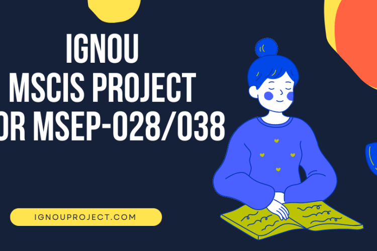 IGNOU MSCIS Project MSEP 028 and MSEP 038