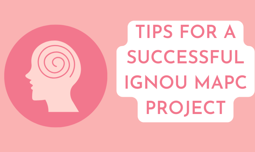 Tips for a Successful IGNOU MAPC Project