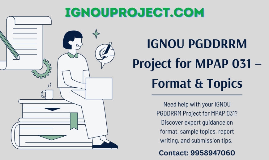IGNOU PGDDRRM Project for MPAP 031 – Format, Topics & Submission