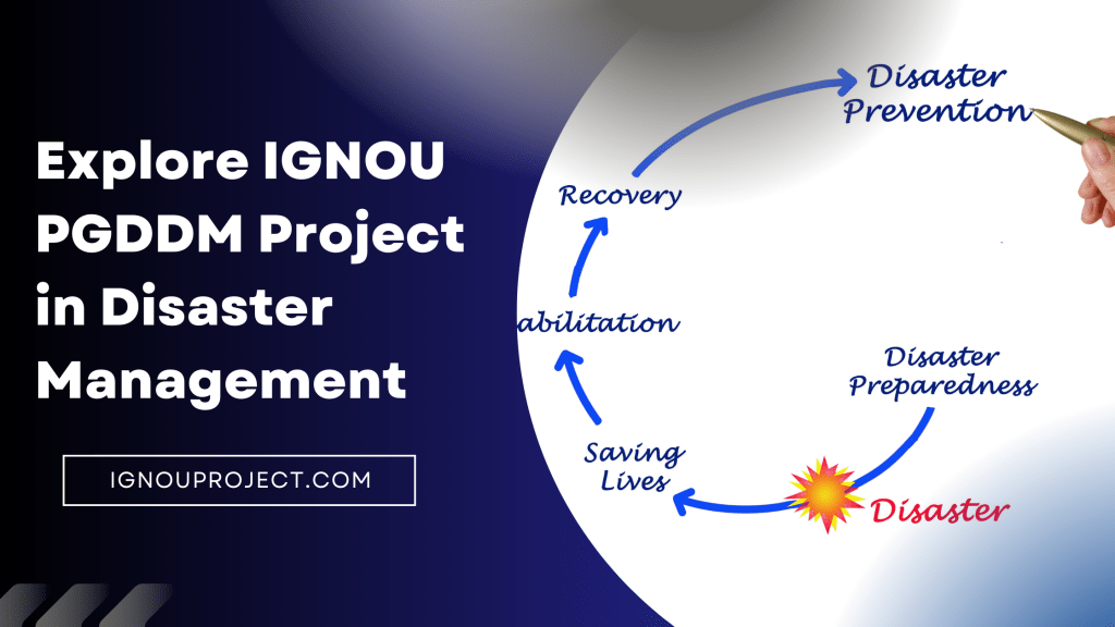 Explore IGNOU PGDDM Project in Disaster Management