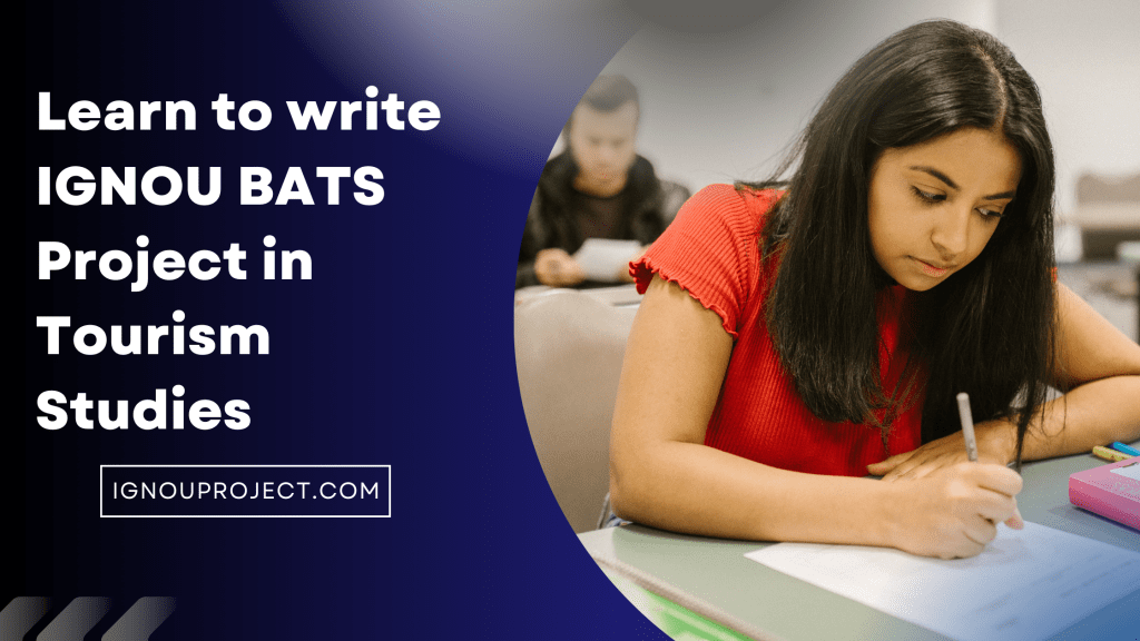 Learn to write IGNOU BATS Project in Tourism Studies