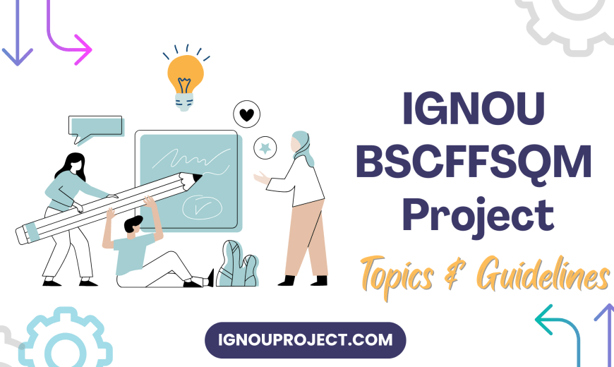 IGNOU BSCFFSQM Project