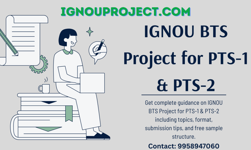 IGNOU BTS Project for PTS-1 & PTS-2
