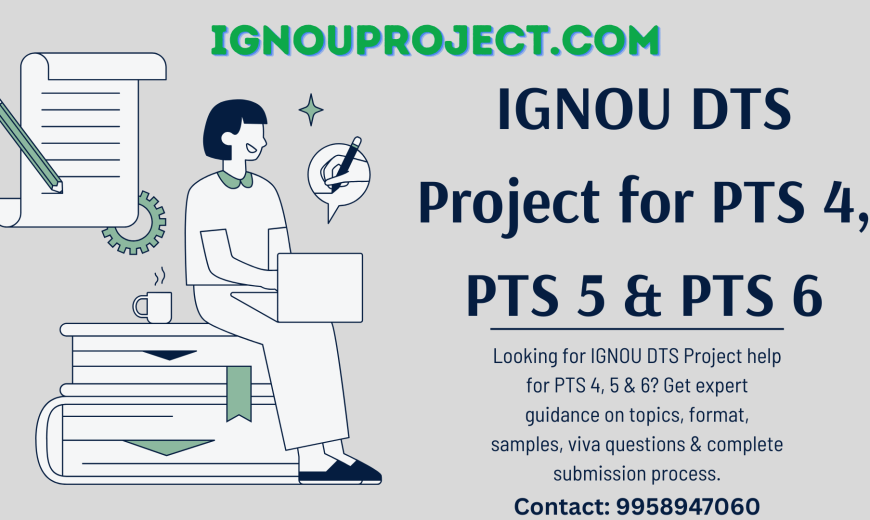 IGNOU DTS Project for PTS 4, PTS 5 & PTS 6