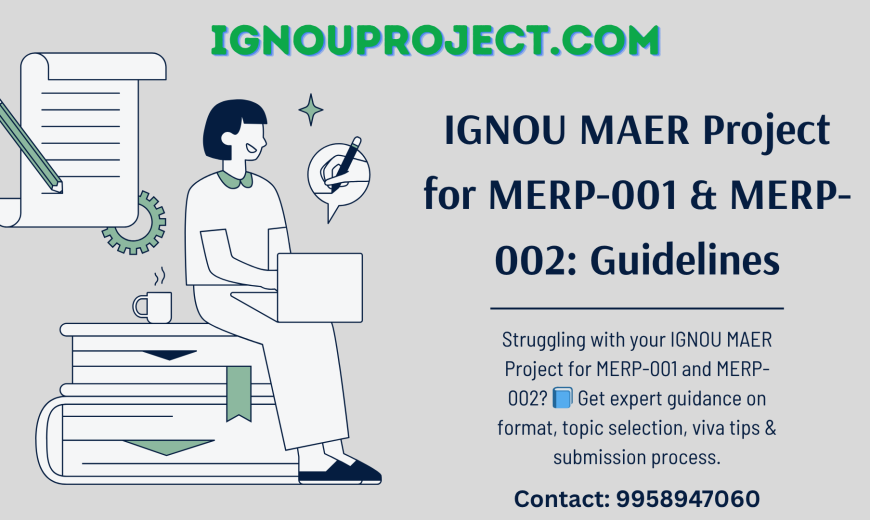 IGNOU MAER Project for MERP-001 & MERP-002: Guidelines