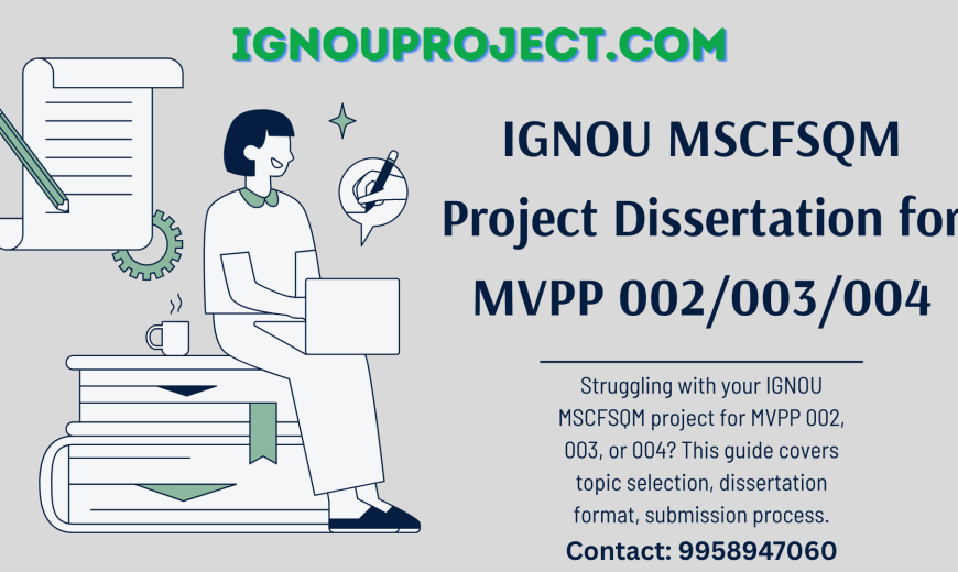 IGNOU MSCFSQM Project Dissertation for MVPP 002, 003, 004