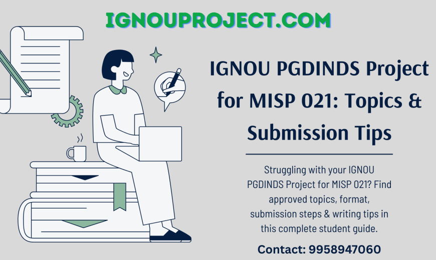IGNOU PGDINDS Project for MISP 021 with Topics & Submission Tips