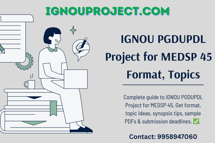 IGNOU PGDUPDL Project for MEDSP 45 – Format, Topics, Guidelines!