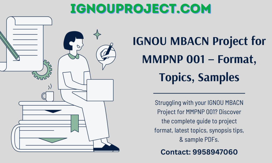 IGNOU MBACN Project for MMPNP 001 – Format, Topics, Samples