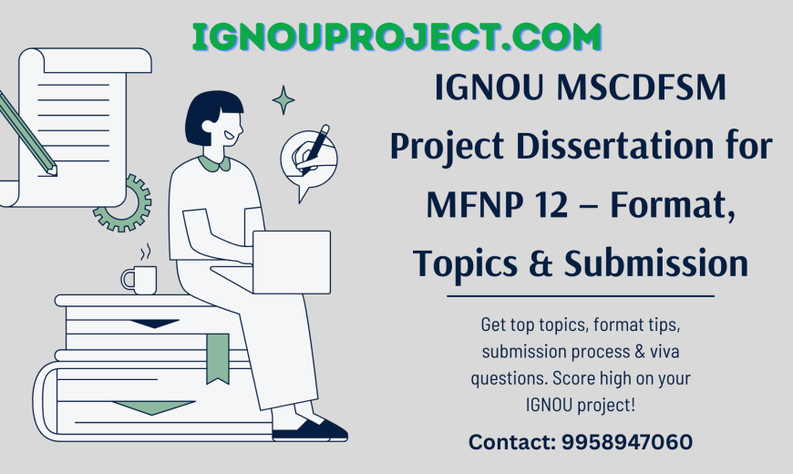 IGNOU MSCDFSM Project Dissertation for MFNP 12: Topics, Format