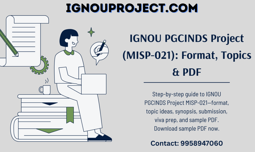 IGNOU PGCINDS Project (MISP-021): Format, Topics & PDF