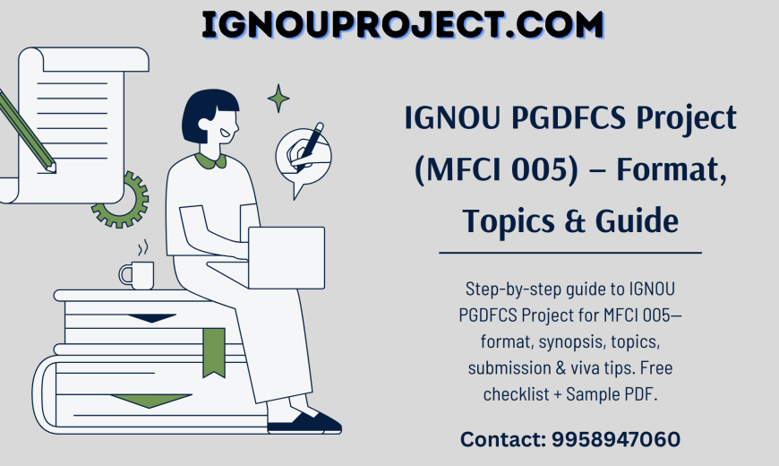 IGNOU PGDFCS Project (MFCI 005) – Format, Topics & Guide