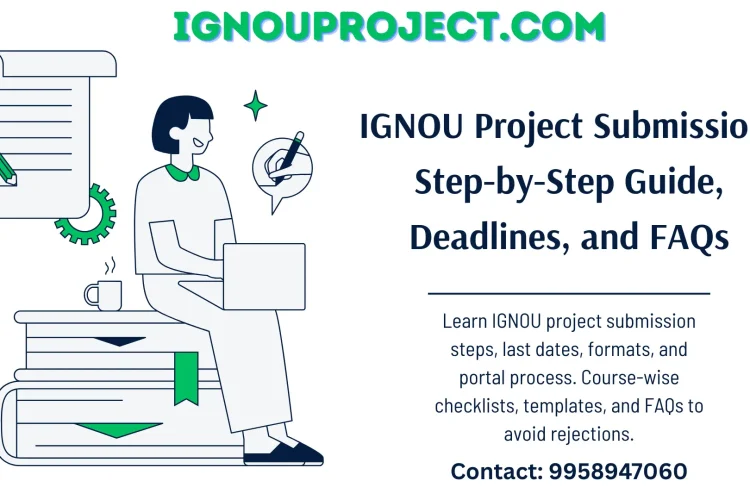 IGNOU Project Submission - Step-by-Step Guide, Deadlines, and FAQs
