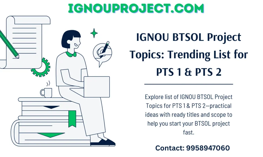 IGNOU BTSOL Project Topics Trending List for PTS 1 & PTS 2