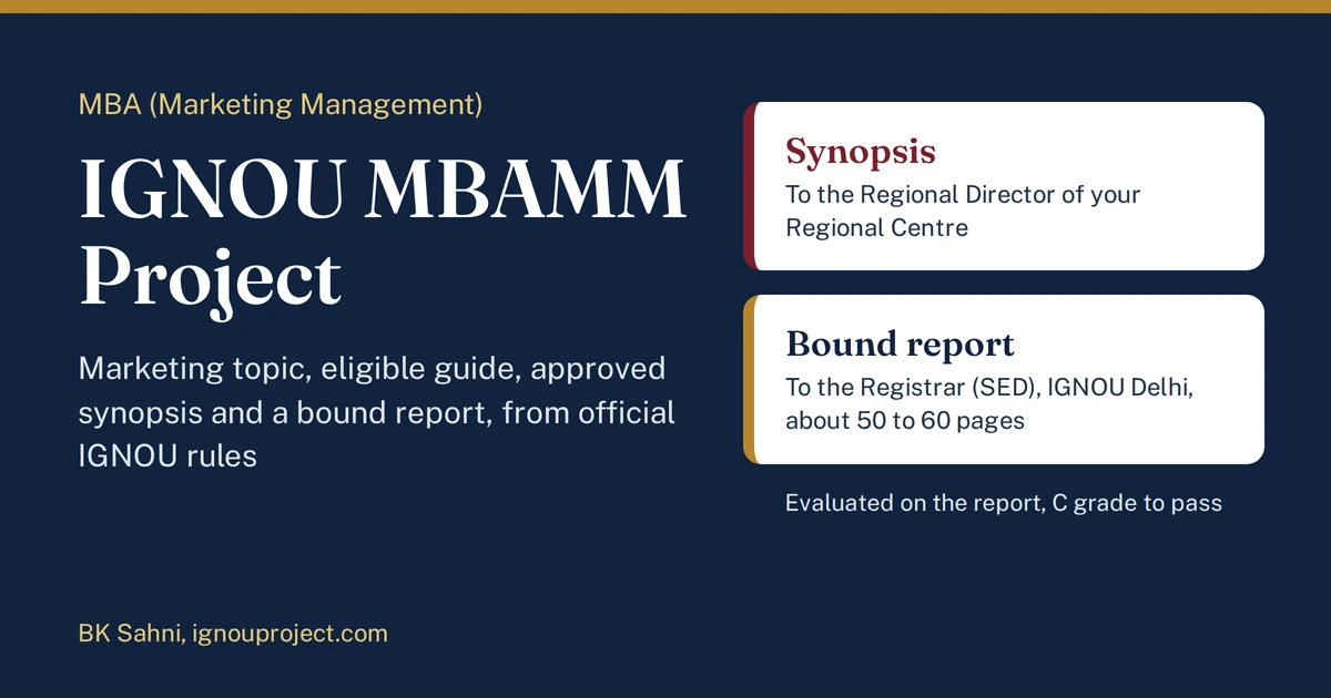 IGNOU MBAMM Project: synopsis goes to the Regional Director, bound report goes to the Registrar SED at IGNOU Delhi
