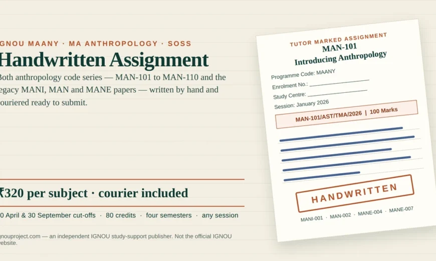 IGNOU MAANY handwritten assignment at ₹320 per subject, showing a tilted MA Anthropology tutor marked assignment sheet with the MAN-101/AST/TMA/2026 code, cover page fields and a HANDWRITTEN stamp