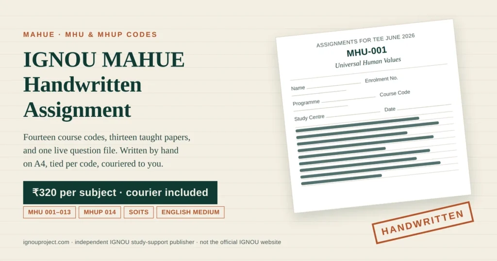 IGNOU MAHUE handwritten assignment at Rs 320 per subject, showing a tilted MHU-001 Universal Human Values tutor marked assignment sheet headed Assignments for TEE June 2026, with cover-page fields, MHU and MHUP code chips and a HANDWRITTEN stamp