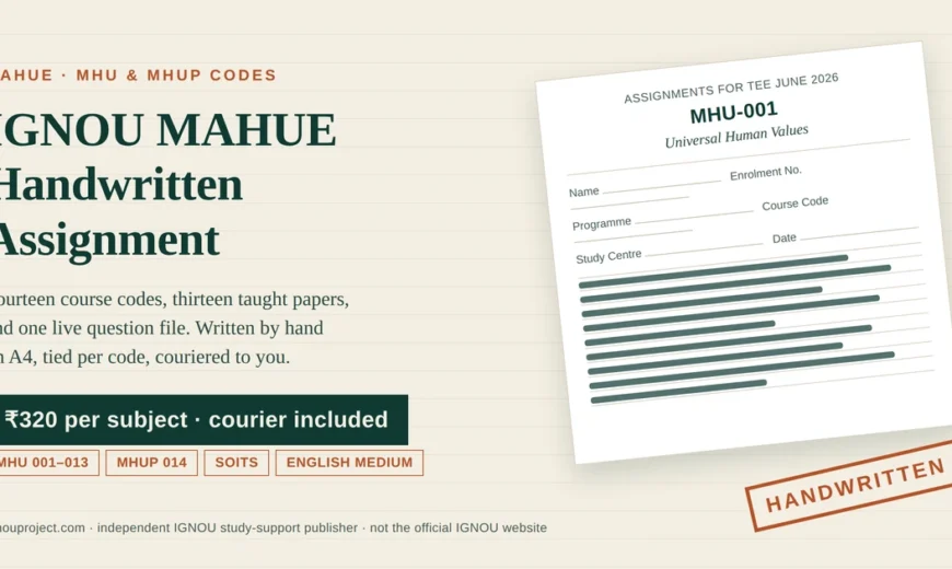 IGNOU MAHUE handwritten assignment at Rs 320 per subject, showing a tilted MHU-001 Universal Human Values tutor marked assignment sheet headed Assignments for TEE June 2026, with cover-page fields, MHU and MHUP code chips and a HANDWRITTEN stamp