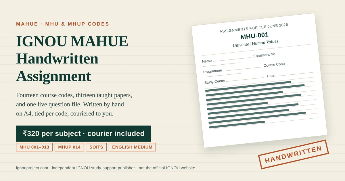 IGNOU MAHUE handwritten assignment at Rs 320 per subject, showing a tilted MHU-001 Universal Human Values tutor marked assignment sheet headed Assignments for TEE June 2026, with cover-page fields, MHU and MHUP code chips and a HANDWRITTEN stamp