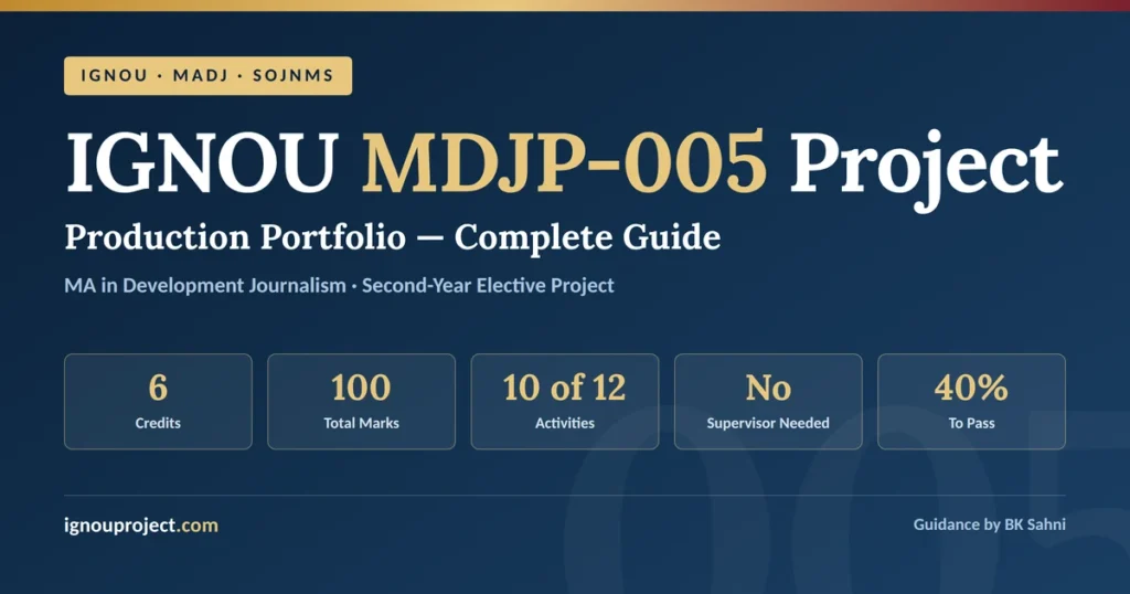 IGNOU MDJP-005 project Production Portfolio guide showing 6 credits, 100 marks, 10 of 12 activities and no supervisor requirement for MADJ