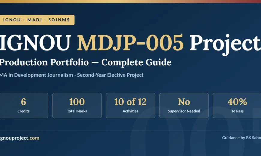 IGNOU MDJP-005 project Production Portfolio guide showing 6 credits, 100 marks, 10 of 12 activities and no supervisor requirement for MADJ