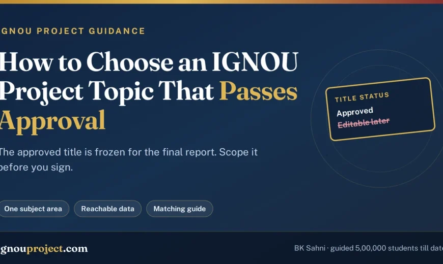 Guide to choosing an IGNOU project topic that passes synopsis approval, showing that the approved title cannot be edited later