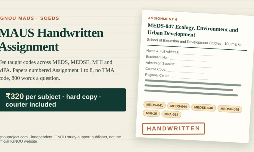 IGNOU MAUS handwritten assignment at ₹320 per subject, showing a tilted Assignment 6 MEDS-047 Ecology, Environment and Urban Development sheet with School of Extension and Development Studies heading, cover-page fields, MEDS, MEDSE, MEDSP, MHI and MPA code chips and a HANDWRITTEN stamp