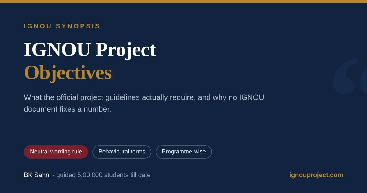 IGNOU project objectives guide showing the official neutrality and behavioural-terms requirements from IGNOU project guidelines