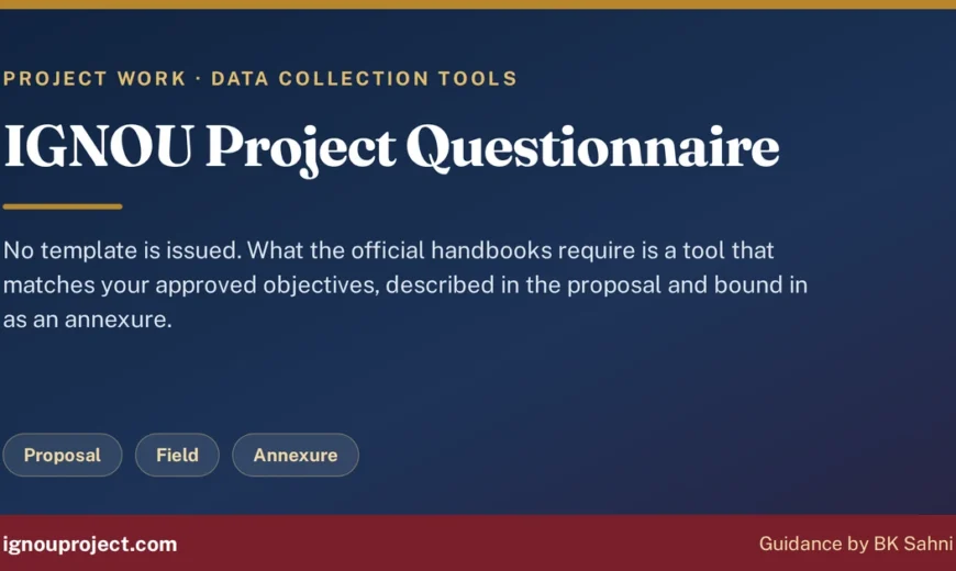 IGNOU project questionnaire requirements across proposal, field and annexure stages
